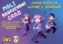PRILIKA ZA MLADE I TALENTOVANE – PRIJAVITE SE NA FESTIVAL „MALI RASPJEVANI GRAD“